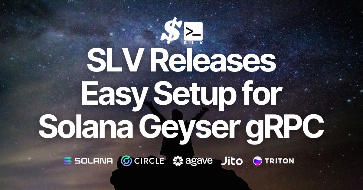 SLV Releases Easy Setup Feature for Solana Geyser gRPC Nodes