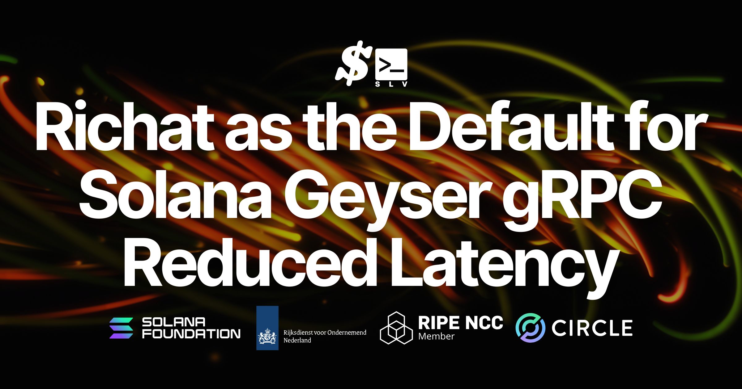 SLV v0.9.902 Released: Richat Adopted as the Default for Solana Geyser gRPC Node Deployment, Improving Latency and Stability