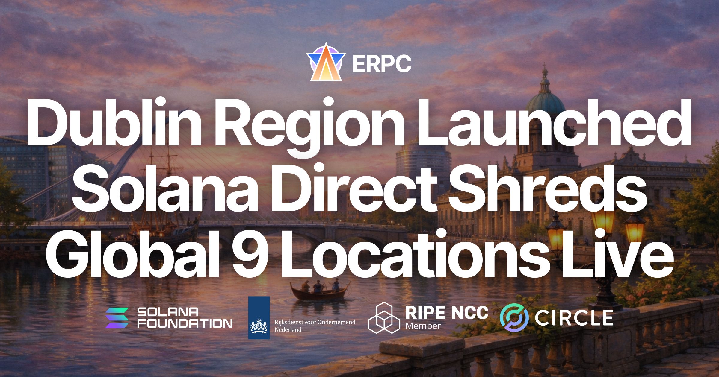 ERPC Launches Dublin Region for Solana Direct Shreds (Shredstream). Expanding the Global Range Where Fastest Detection Is Achieved Across 9 Locations